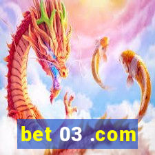 bet 03 .com